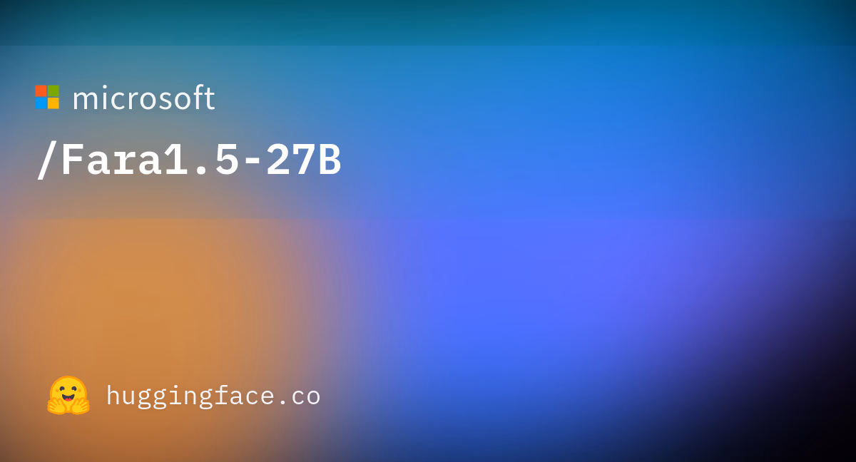 Microsoft Fara1.5: The 27B Model Beating OpenAI Operator
