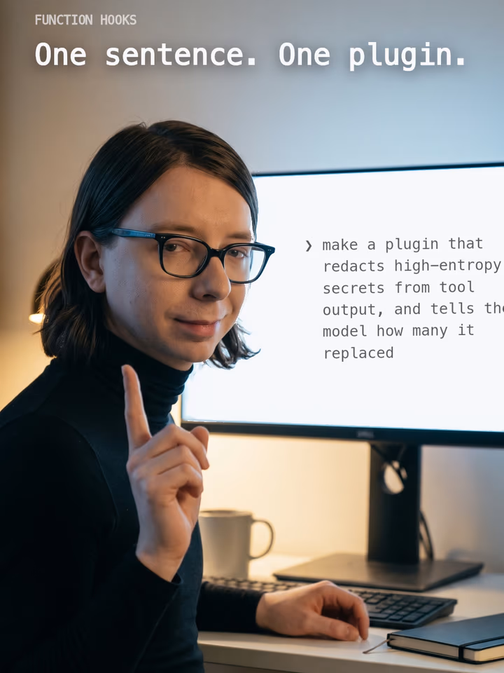 A demo thumbnail titled 'One sentence. One plugin' showing the prompt 'make a plugin that redacts high-entropy secrets from tool output, and tells the model how many it replaced' used to generate a working Function Hooks plugin.