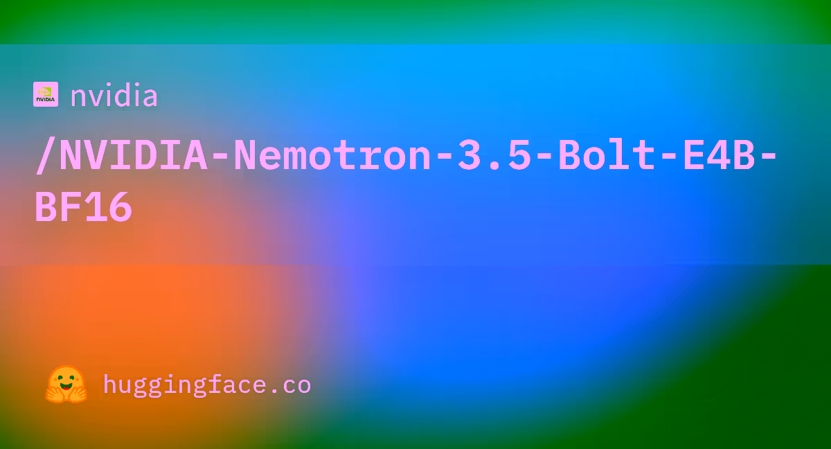 Hugging Face social preview card for the NVIDIA-Nemotron-3.5-Bolt-E4B-BF16 model repository