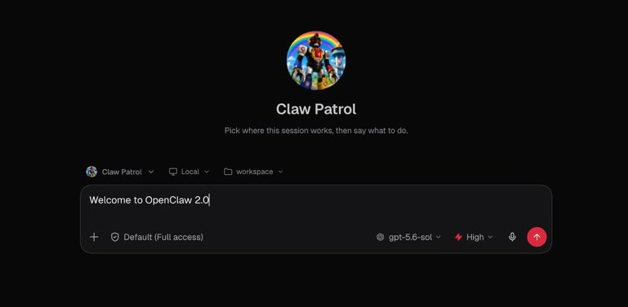 OpenClaw 2.0's rebuilt session setup screen, showing a 'Claw Patrol' agent, workspace and location selectors, a 'Welcome to OpenClaw 2.0' opening message, and permission mode set to 'Default (Full access)' next to the gpt-5.6-sol model selector.