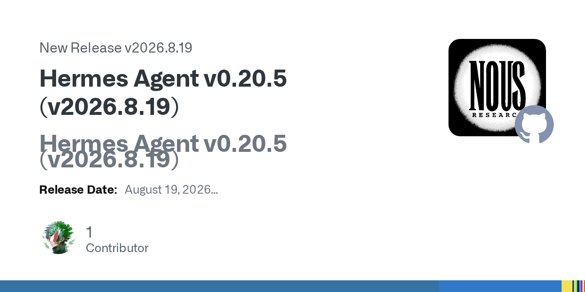 GitHub release card for NousResearch/hermes-agent tag v2026.8.19, titled 'Hermes Agent v0.20.5 (v2026.8.19)', showing the Nous Research organisation avatar and a release date of August 19, 2026.